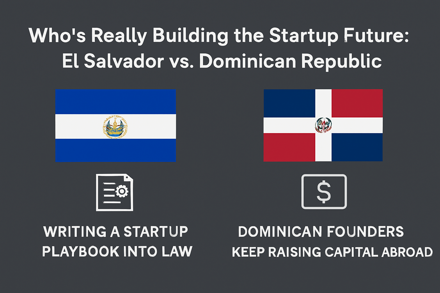 Who’s really building the startup future: El Salvador vs. Dominican Republic