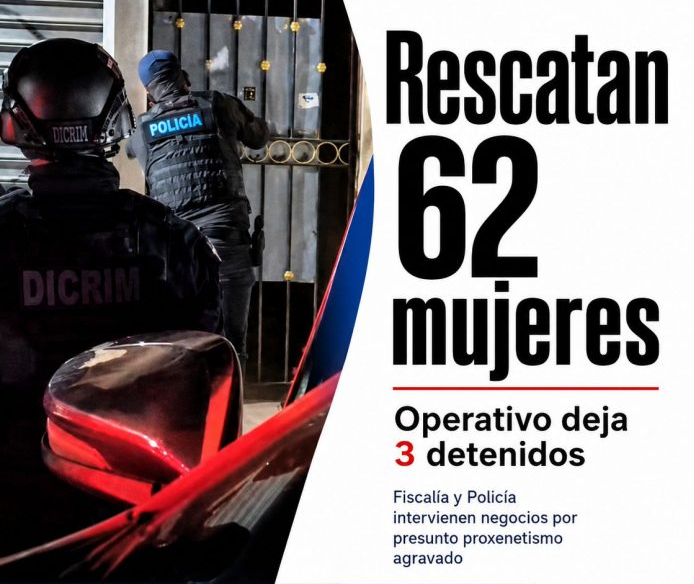 Sixty-two women rescued and three people arrested during a large-scale operation against alleged aggravated pimping in Puerto Plata